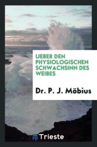 Cover of Ueber Den Physiologischen Schwachsinn Des Weibes