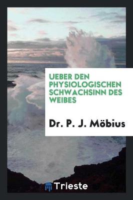 Book cover for Ueber Den Physiologischen Schwachsinn Des Weibes