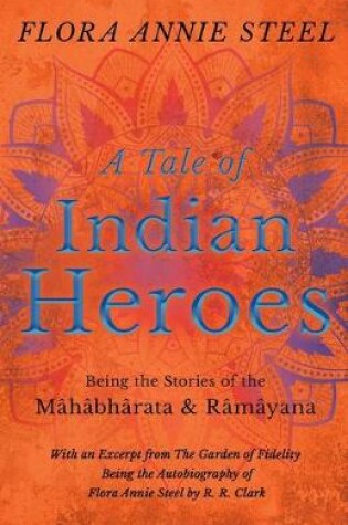 Cover of A Tale of Indian Heroes; Being the Stories of the Mahabharata and Ramayana