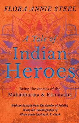 Book cover for A Tale of Indian Heroes; Being the Stories of the Mahabharata and Ramayana
