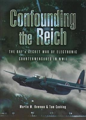 Book cover for Confounding the Reich: the Raf's Secret War of Electronic Countermeasures in Wwii