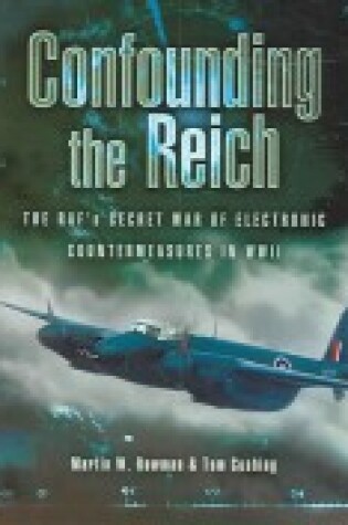 Cover of Confounding the Reich: the Raf's Secret War of Electronic Countermeasures in Wwii