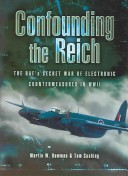 Book cover for Confounding the Reich: the Raf's Secret War of Electronic Countermeasures in Wwii