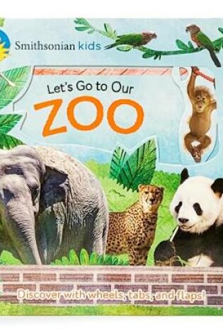 Cover of Smithsonian Kids Let's Go to Our Zoo