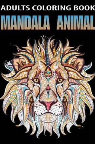 Cover of Adults Coloring Book Mandala Animal