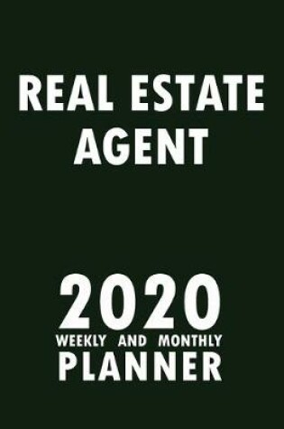 Cover of Real Estate Agent 2020 Weekly and Monthly Planner