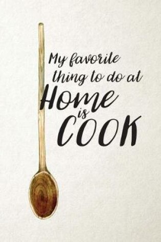 Cover of My Favorite Thing to do at Home is Cook