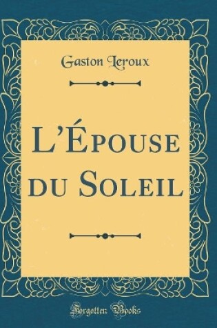 Cover of L'Épouse du Soleil (Classic Reprint)