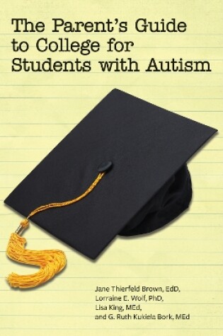 Cover of The Parent's Guide to College for Student's on the Autism Spectrum