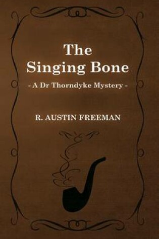 Cover of The Singing Bone (a Dr Thorndyke Mystery)