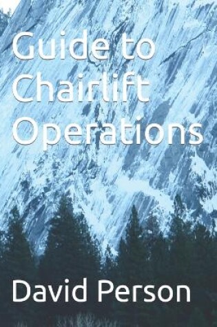 Cover of Guide to Chailift Operations