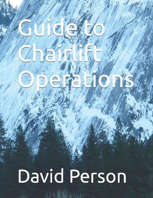 Book cover for Guide to Chailift Operations