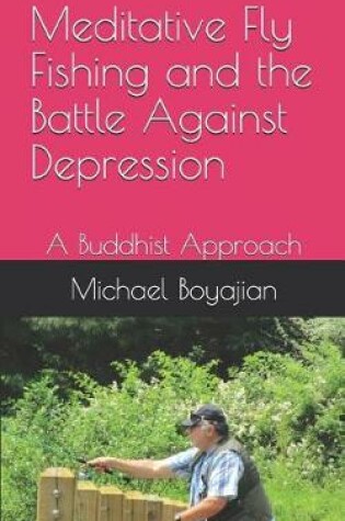 Cover of Meditative Fly Fishing and the Battle Against Depression