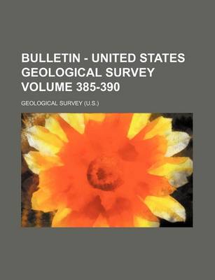 Book cover for Bulletin - United States Geological Survey Volume 385-390