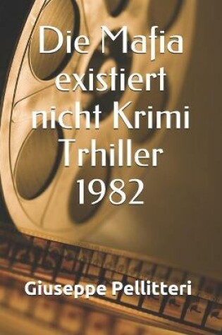 Cover of Die Mafia existiert nicht Krimi Trhiller 1982