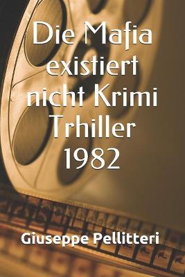 Book cover for Die Mafia existiert nicht Krimi Trhiller 1982