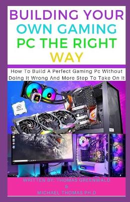 Book cover for Building Your Own Gaming PC the Right Way