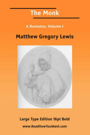 Cover of The Monk a Romance, Volume I (Large Print)