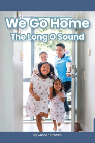 Cover of On It, Phonics! Vowel Sounds: We Go Home: The Long O Sound