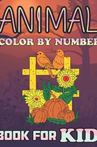 Cover of Animal Color by Number Book for Kid