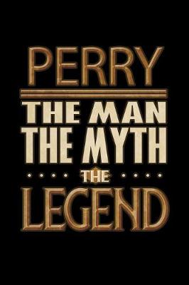 Book cover for Perry The Man The Myth The Legend