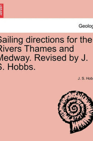 Cover of Sailing Directions for the Rivers Thames and Medway. Revised by J. S. Hobbs.