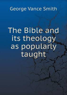 Book cover for The Bible and its theology as popularly taught