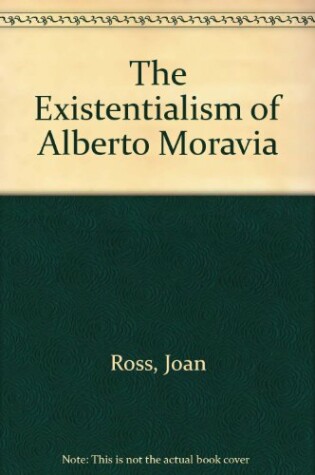 Cover of The Existentialism of Alberto Moravia