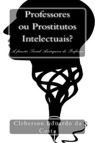 Cover of Professores ou Prostitutos Intelectuais?