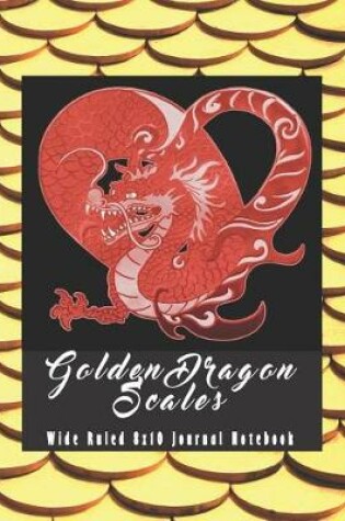 Cover of Golden Dragon Scales Wide Ruled 8x10 Journal Notebook