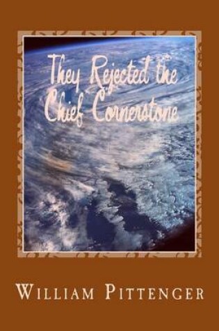 Cover of They Rejected the Chief Cornerstone