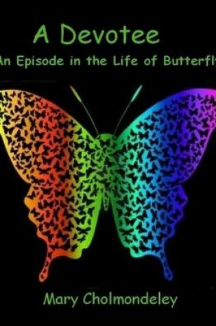 Cover of A Devotee : An Episode in the Life of Butterfly (Illustrated)