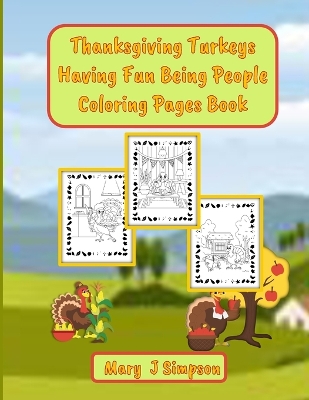 Book cover for Thanksgiving Turkeys Having Fun Being People Coloring Pages Book