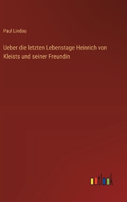 Book cover for Ueber die letzten Lebenstage Heinrich von Kleists und seiner Freundin