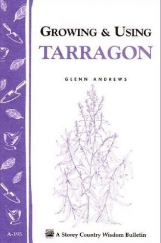 Cover of Growing and Using Tarragon: Storey's Country Wisdom Bulletin  A.195
