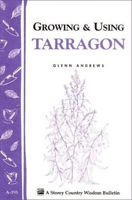 Book cover for Growing and Using Tarragon: Storey's Country Wisdom Bulletin  A.195