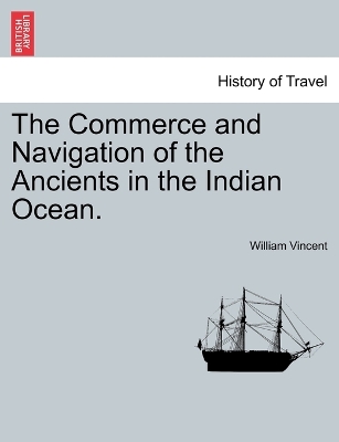 Book cover for The Commerce and Navigation of the Ancients in the Indian Ocean. Vol. I.