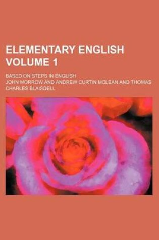 Cover of Elementary English Volume 1; Based on Steps in English