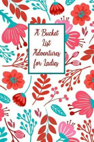 Cover of A Bucket List Adventures For Ladies