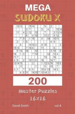 Cover of Mega Sudoku X - 200 Master Puzzles 16x16 Vol.4