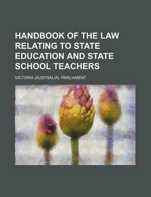 Book cover for Handbook of the Law Relating to State Education and State School Teachers