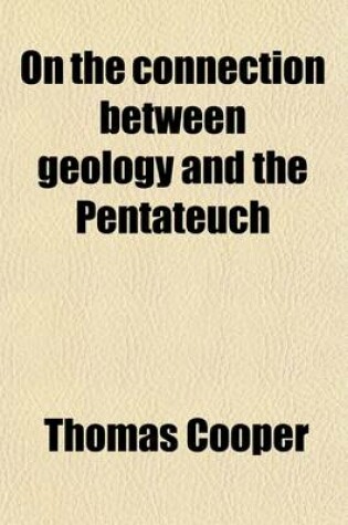 Cover of On the Connection Between Geology and the Pentateuch