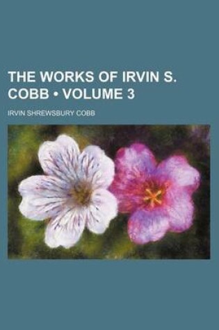 Cover of The Works of Irvin S. Cobb (Volume 3)