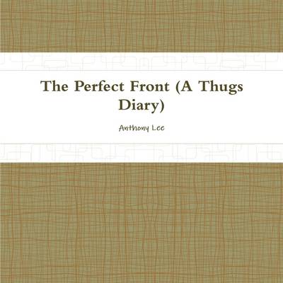 Book cover for THE Perfect Front(diary of a Thug)