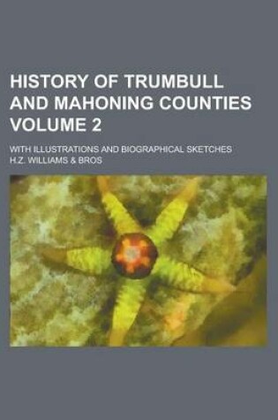 Cover of History of Trumbull and Mahoning Counties (Volume 2)