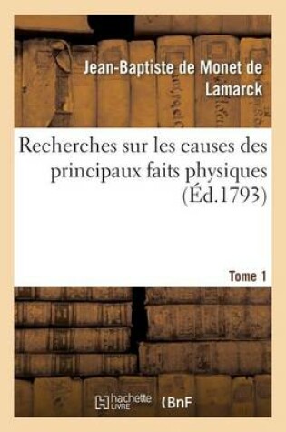 Cover of Recherches Sur Les Causes Des Principaux Faits Physiques. Tome 1