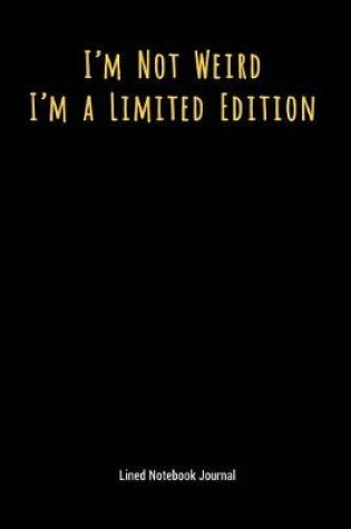 Cover of I'm Not Weird I'm a Limited Edition