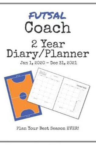 Cover of Futsal Coach 2020-2021 Diary Planner