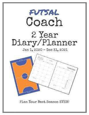 Book cover for Futsal Coach 2020-2021 Diary Planner