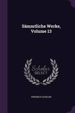 Cover of Sammtliche Werke, Volume 13